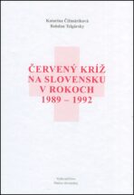 Červený kríž na Slovensku v rokoch 1989-1992 - Bohdan Telgársky, ...