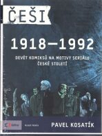 Češi 1918 - 1992 - Pavel Kosatík, Karel Jerie, ...