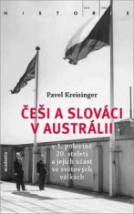Češi a Slováci v Austrálii v 1. polovině 20. století a jejich účast ve světových válkách - Pavel Kreisinger