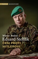 Češi proti Hitlerovi - Eduard Stehlík,Martin Brabec
