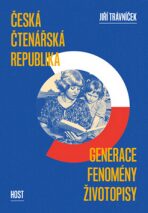 Česká čtenářská republika - generace * fenomény * životopisy - Jiří Trávníček