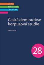 Česká deminutiva: Korpusová studie - Tomáš Káňa