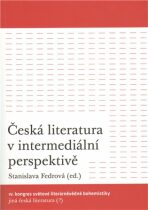 Česká literatura v intermediální perspektivě - Stanislava Fedrová