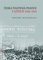 Česká politická pravice v letech 1938–1945 - Martin Klečacký, ...