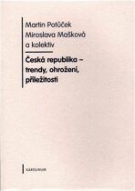 Česká republika - trendy, ohrožení, příležitosti - Martin Potůček, ...