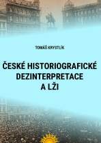 České historiografické dezinterpretace a lži - Tomáš Krystlík