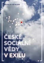České sociální vědy v exilu - Miloslav Petrusek