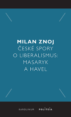 České spory o liberalismus - Milan Znoj