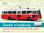 České trolejbusy - historie a současnost, typy, technika, provoz - Martin Harák