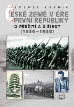 České země v éře první republiky. O přežití a o život (1936–1938) - Zdeněk Kárník