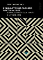 Československá filosofie individualismu - Komentovaný výbor textů z let 1918–1948 - Jakub Chavalka