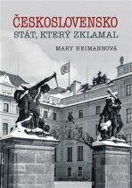 Československo Stát, který zklamal - Mary Heimannová