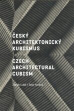 Český architektonický kubismus / Czech Architectural Cubism - Zdeněk Lukeš,Ester Havlová
