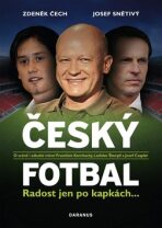Český fotbal - Radost jen po kapkách - Zdeněk Čech,Josef Snětivý