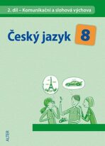 Český jazyk 8 II. díl Komunikační a slohová výchova - Hana Hrdličková