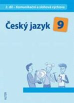 Český jazyk 9 II. díl Komunikační a slohová výchova - Miroslava Horáčková