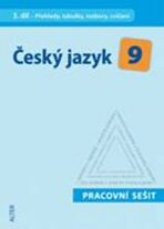 Český jazyk 9 III. díl Přehledy, tabulky, rozbory, cvičení Pracovní sešit - 