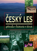 Český les - příroda, historie, život - kolektiv autorů