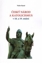 Český národ a katolicismus v 18. a 19. století - Václav Ryneš