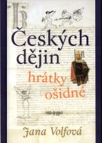 Českých dějin hrátky ošidné (váz.) - Jana Volfová,Lidmila Lojdová