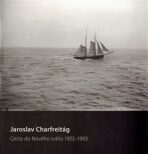 Cesta do nového světa 1902-1903 - Jaroslav Charfreitág, ...