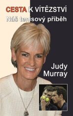 Cesta k vítězství - Náš tenisový příběh - Judy Murray