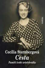 Cesta - Paměti české aristokratky - Cecilia Sternbergová