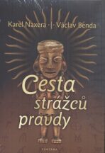 Cesta strážců pravdy - Václav Benda,Karel Naxera