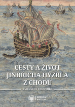 Cesty a život Jindřicha Hýzrla z Chodů - Václav Bok, ...