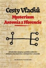 Cesty Vlachů Mysterium Antonia z Florencie - Pavel Zahradník, ...