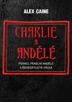 Charlie a Andělé - Psanci, Pekelní Andělé a šedesátiletá válka - Caine Alex