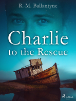 Charlie to the Rescue - R. M. Ballantyne