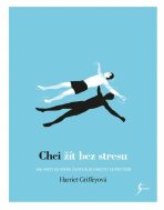 Chci žít bez stresu - Harriet Griffeyová