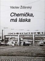 Chemička, má láska - Václav Žďárský