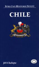 Chile - stručná historie států - Jiří Chalupa