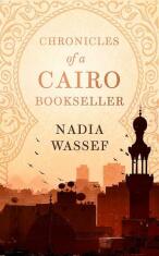 Chronicles of a Cairo Bookseller - Nadia Wassef