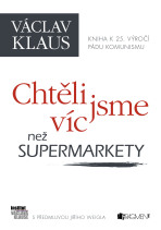 Chtěli jsme víc než supermarkety - Václav Klaus