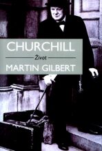 Churchill - Život - Martin Gilbert