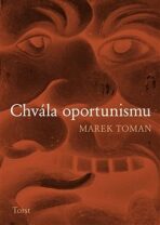Chvála oportunismu - Marek Toman