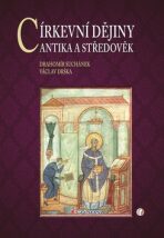 Církevní dějiny - Antika a středověk - Drahomír Suchánek, ...