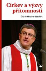 Církev a výzvy přítomnosti - de Moulins-Beaufort Éric