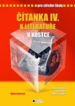 Čítanka IV. k Literatuře v kostce pro SŠ - Pavel Kantorek, ...