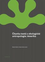 Čítanka textů z ekologické antropologie: Amerika - Marek Halbich,Václav Kozina