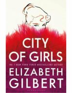 City Of Girls - Elizabeth Gilbertová