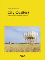 City Quitters: Creative Pioneers Pursuing Post-Urban Life - Rosenkranz