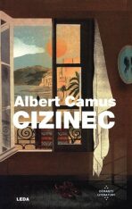 Cizinec - Albert Camus, ...