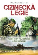 Cizinecká legie- Všední život francouzské cizinecké legie - Vasilij Vitaljevič Žuravljov