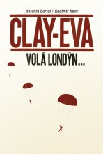 Clay-Eva volá Londýn… - Radimír Kunc,Antonín Bartoš