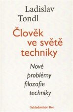 Člověk ve světě techniky - Ladislav Tondl