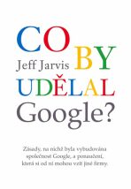Co by udělal Google? - Jeff Jarvis